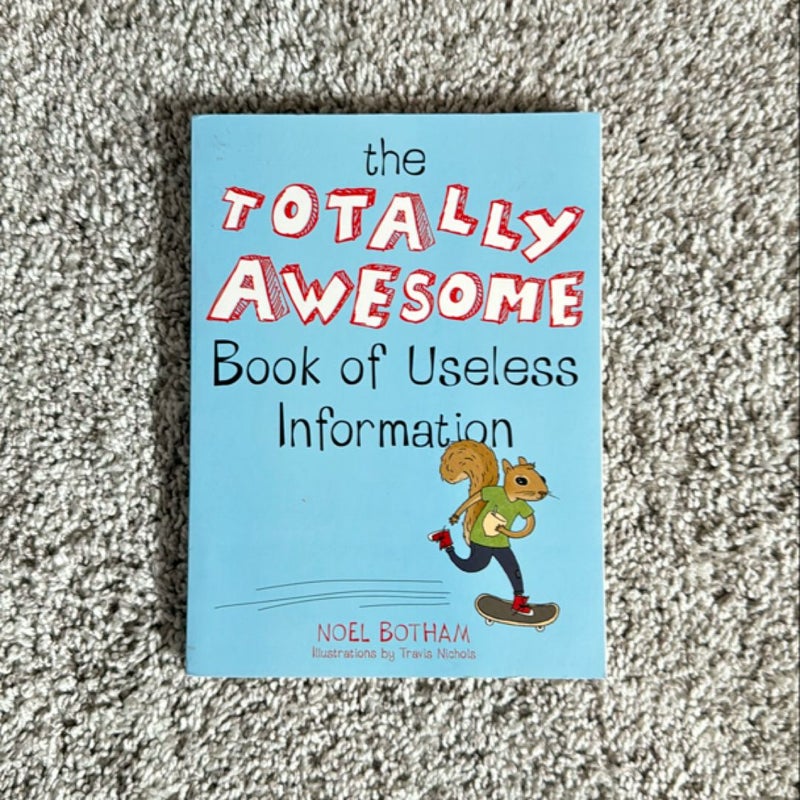 The Totally Awesome Book of Useless Information 