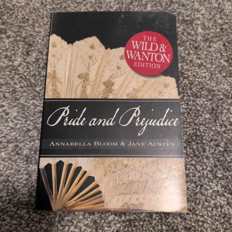Pride and Prejudice: the Wild and Wanton Edition