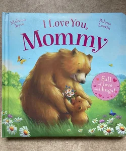 I love you, Mommy