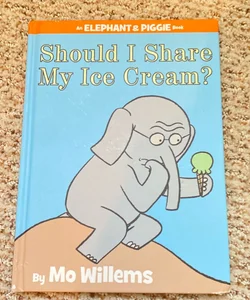 Should I Share My Ice Cream? (an Elephant and Piggie Book)