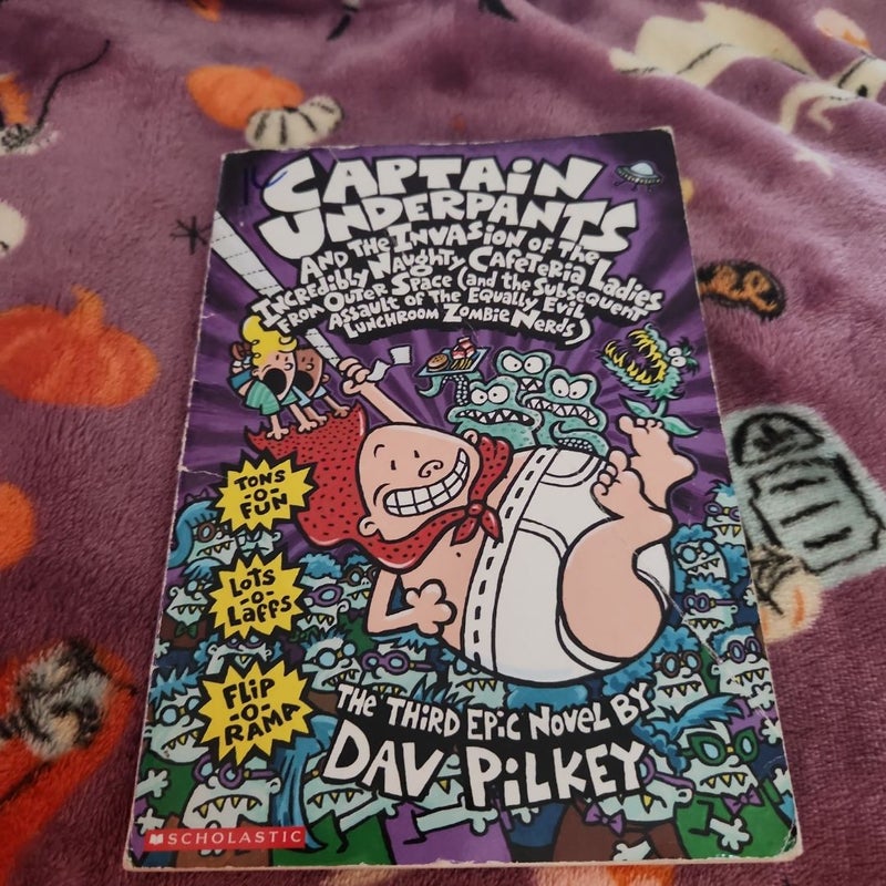 Captain Underpants and the Invasion of the Incredibly Naughty Cafeteria Ladies from Outer Space ( and the Subsequent Assault of the Equally Evil Lunchroom Zombie Nerds)