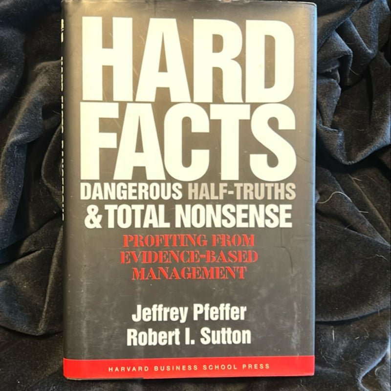 Hard Facts, Dangerous Half-Truths, and Total Nonsense