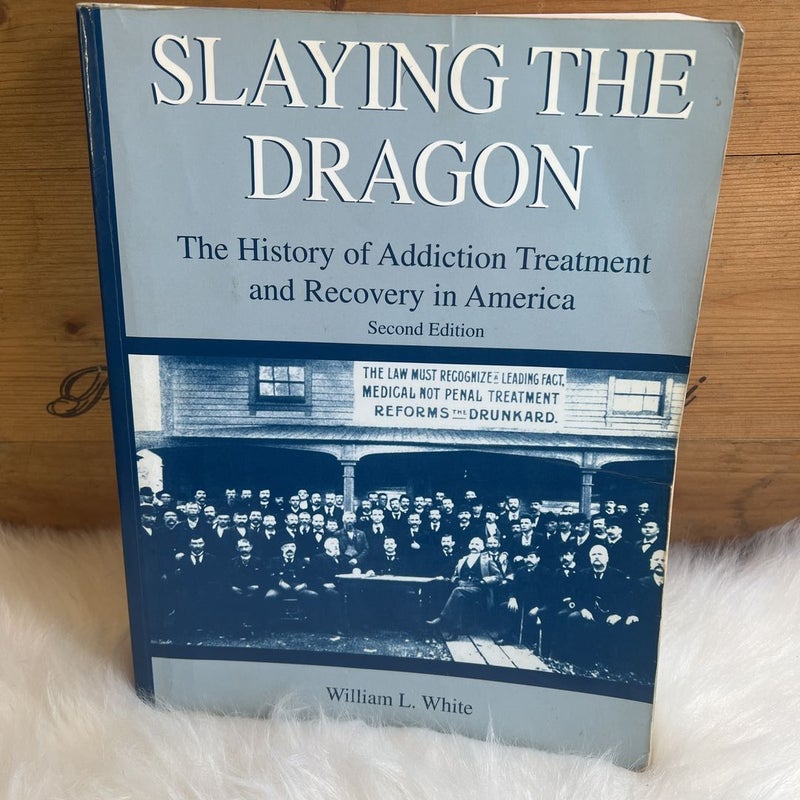 Slaying the Dragon: the History of Addiction Treatment and Recovery in America