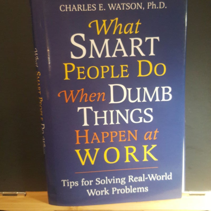 What smart people do when dumb things happen at work