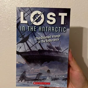 Lost in the Antarctic: the Doomed Voyage of the Endurance (Lost #4)