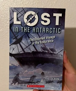 Lost in the Antarctic: the Doomed Voyage of the Endurance (Lost #4)