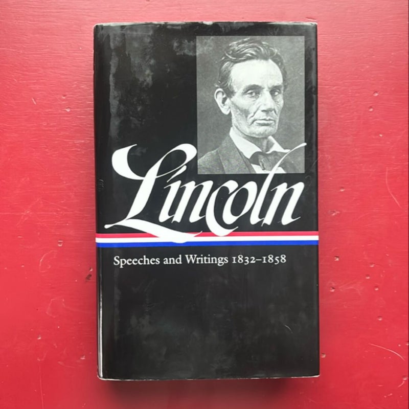 Abraham Lincoln: Speeches and Writings Vol. 1 1832-1858 (LOA #45)