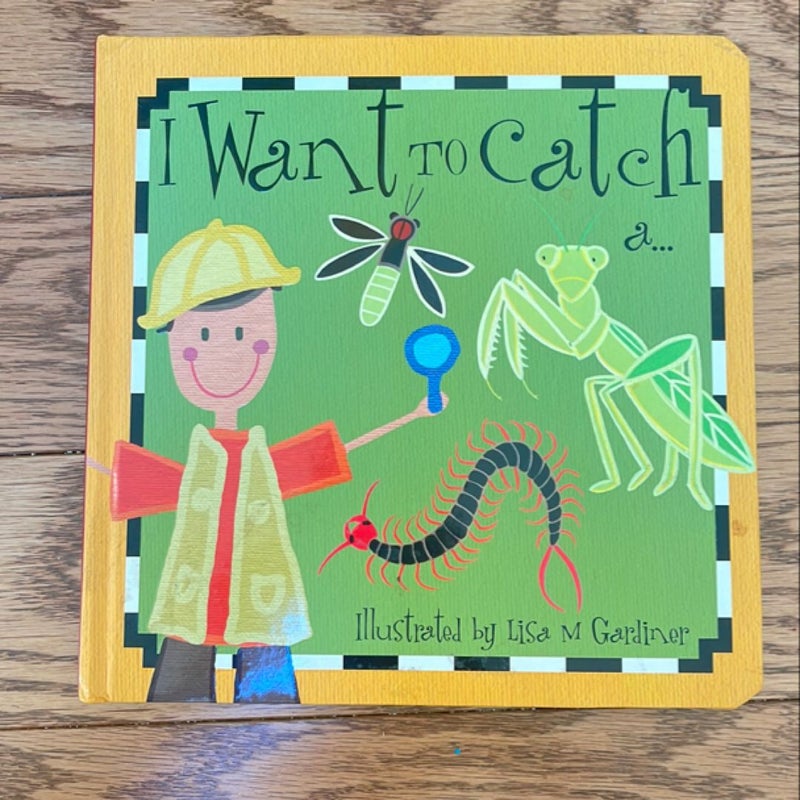 I Want to Catch A...