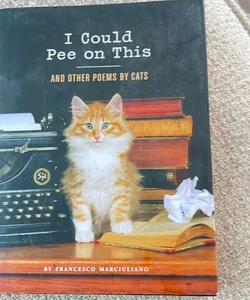 I Could Pee on This: and Other Poems by Cats (Gifts for Cat Lovers, Funny Cat Books for Cat Lovers)