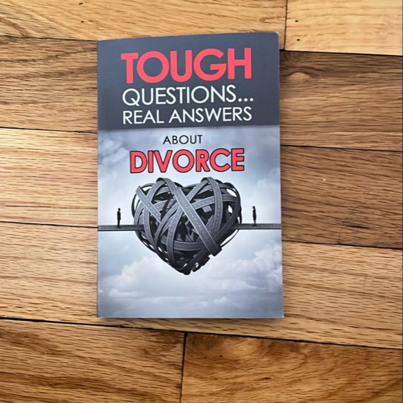 Tough Questions Real Answers about Divorce