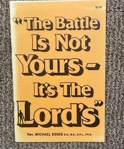“The Battle is not yours  - It’s the Lord’s 