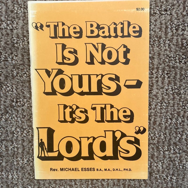 “The Battle is not yours  - It’s the Lord’s 