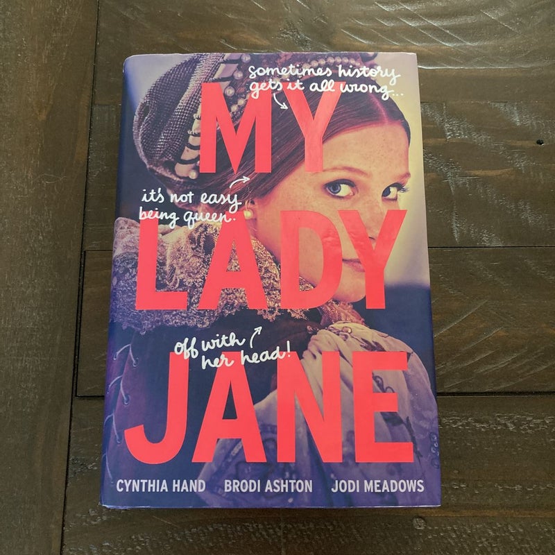 My Lady Jane by Cynthia Hand, Brodi Ashton, Jodi Meadows