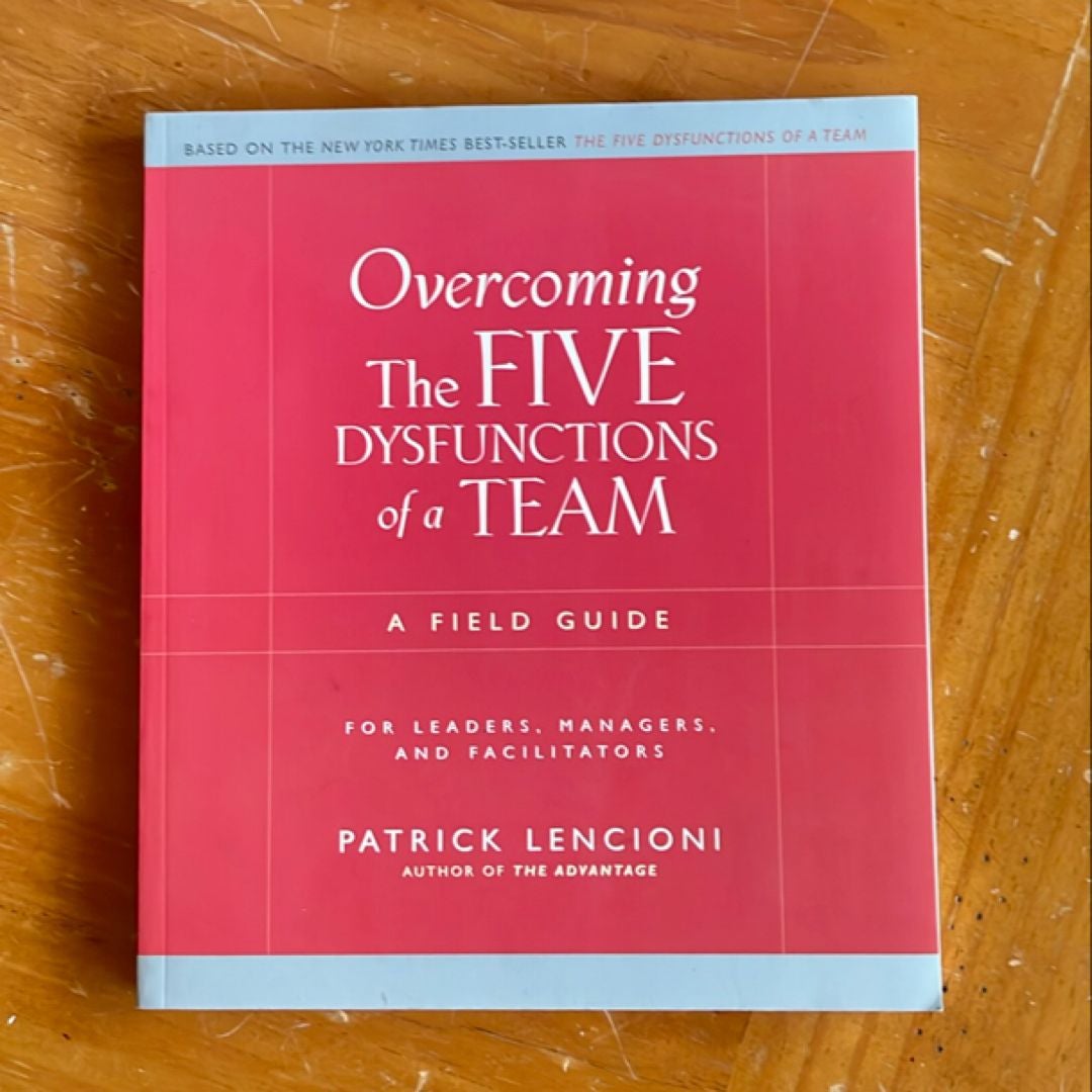 Overcoming the Five Dysfunctions of a Team