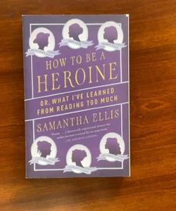 How to Be a Heroine