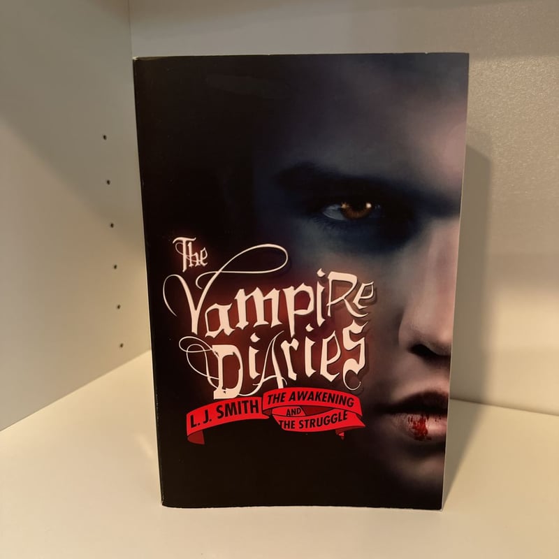 The Vampire Diaries: the Awakening and the Struggle by L. J. Smith ...