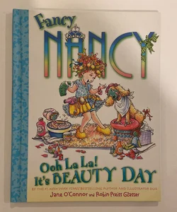 Fancy Nancy: Ooh la la! It's Beauty Day