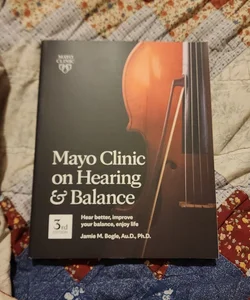 Mayo Clinic on Hearing & Balance 3rd Edition  