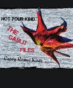 NOT YOUR KIND: the Gaslit Files