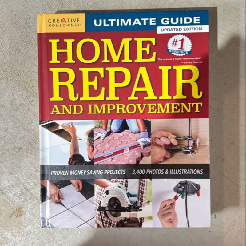 Ultimate Guide to Home Repair and Improvement, Updated Edition