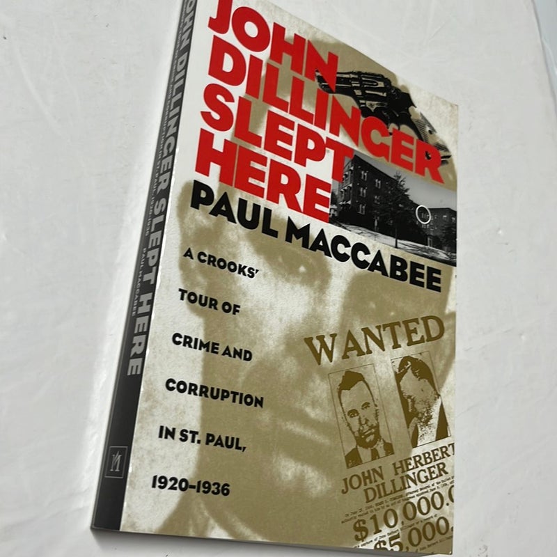 John Dillinger Slept Here by  Paul Maccabee SIGNED Crime Corruption St. Paul MN