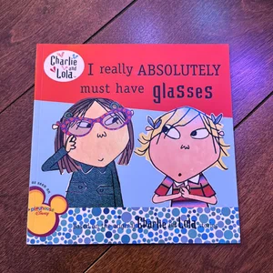 I Really Absolutely Must Have Glasses