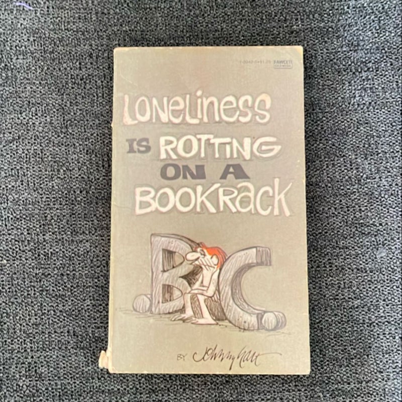 Loneliness Is Rotting on a Bookrack