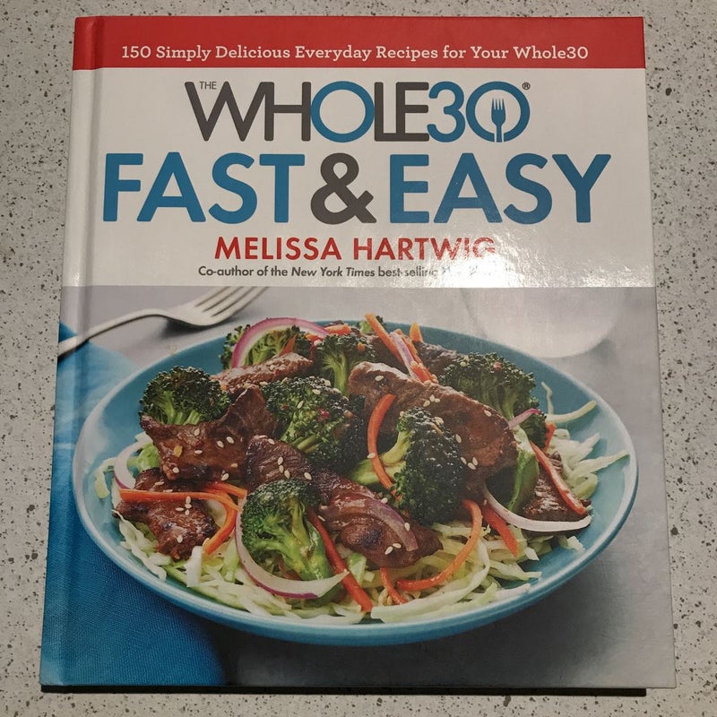 The Whole30 Fast and Easy Cookbook