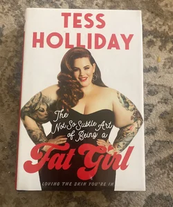 The Not So Subtle Art of Being a Fat Girl
