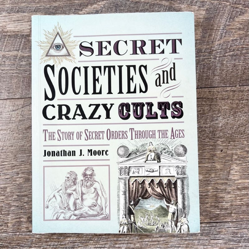 Secret Societies and Crazy Cults