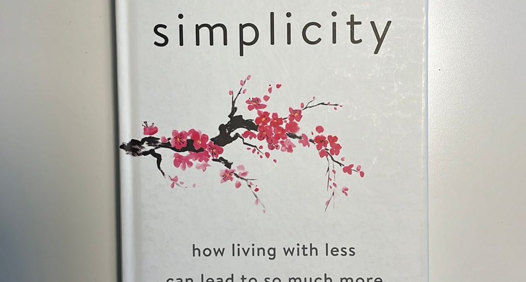 Soulful Simplicity: How Living with Less Can Lead to  