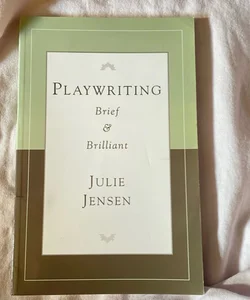 Playwriting Brief and Brilliant