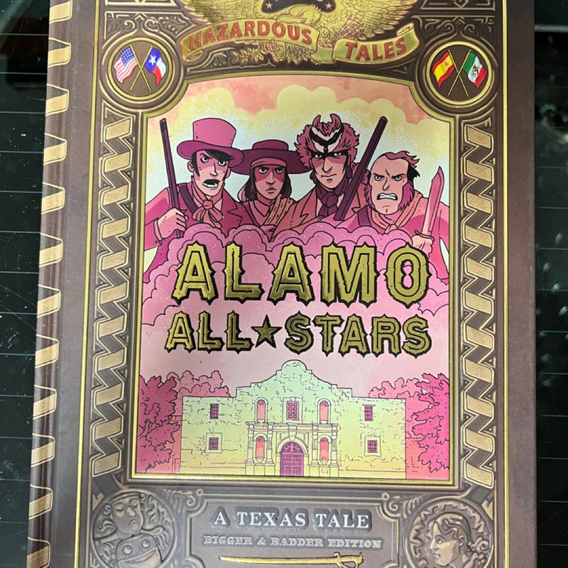 Alamo All-Stars: Bigger and Badder Edition (Nathan Hale's Hazardous Tales #6)