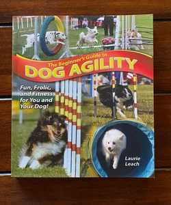 The Beginner's Guide to Dog Agility