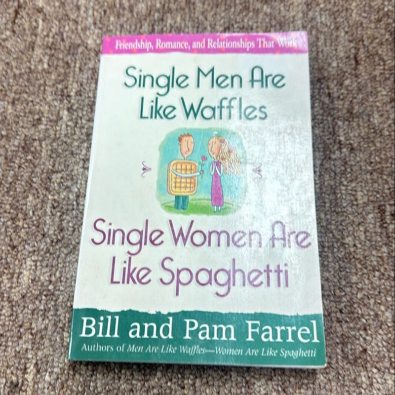 Single Men Are Like Waffles--Single Women Are Like Spaghetti