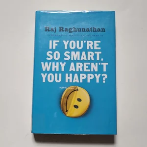 If You're So Smart, Why Aren't You Happy?