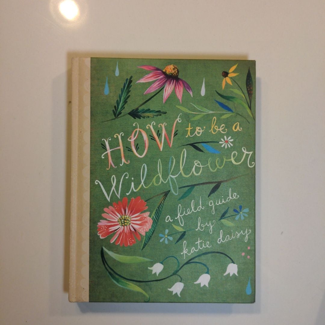 How to Be a Wildflower