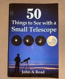 50 Things to See with a Small Telescope