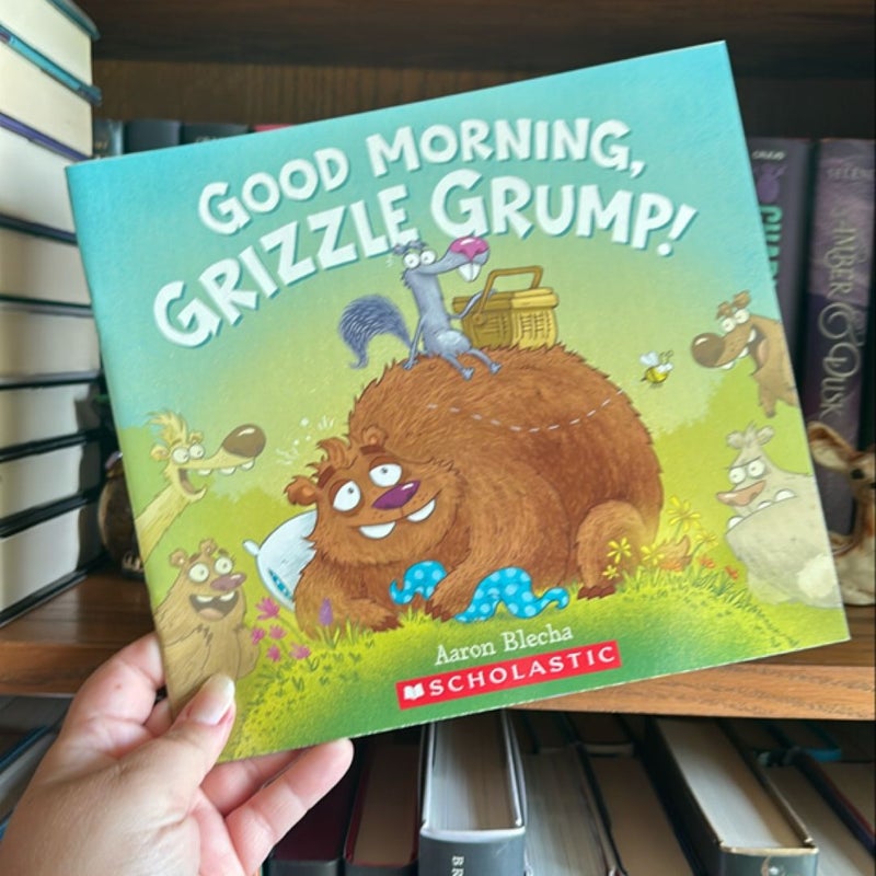 Good Morning Grizzle Grump