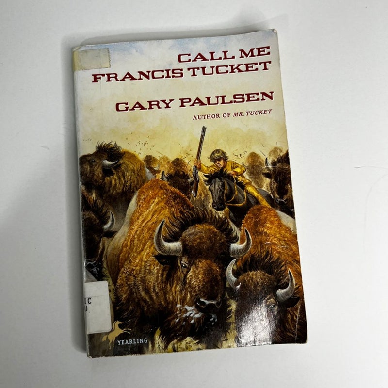 Call Me Francis Tucket (The Tucket Adventures, Book 2)
