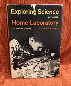 Exploring science  in your home laboratory 