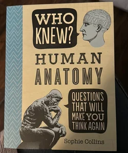 Who Knew? Human Anatomy