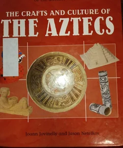 The Crafts and Culture of the Aztecs