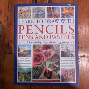 Learn to Draw with Pencils, Pens and Pastels