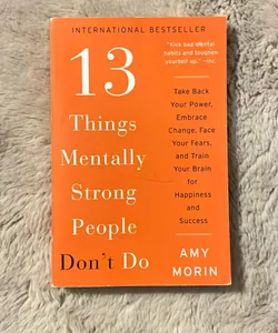 13 Things Mentally Strong People Don't Do