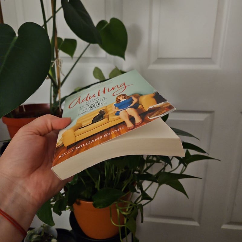 How to Become a Grown-Up in 468 Easy(ish) Steps