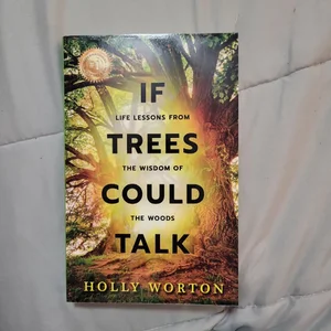 If Trees Could Talk