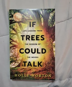 If Trees Could Talk