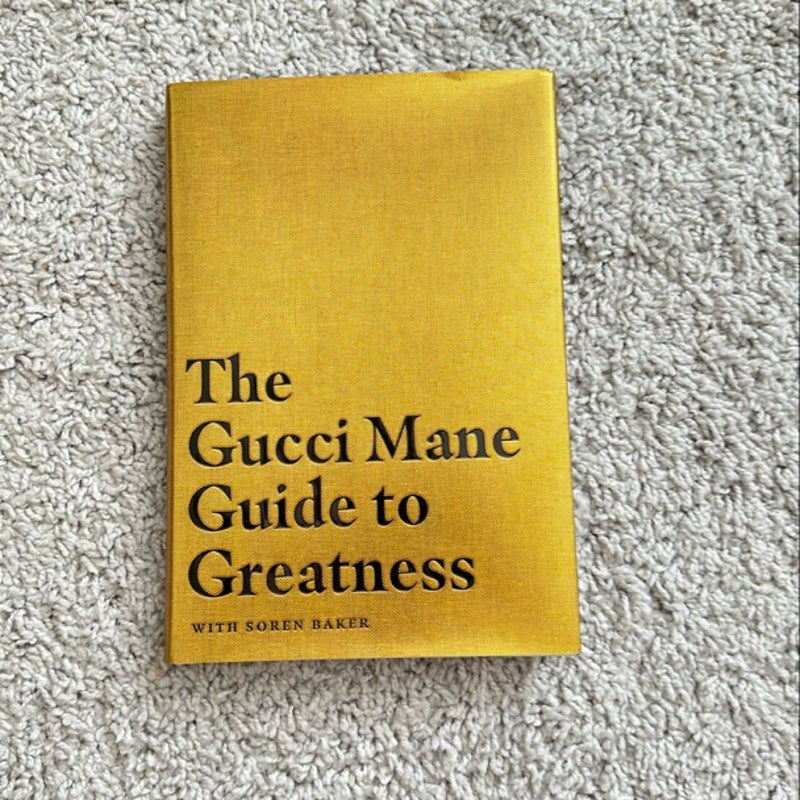 The Gucci Mane Guide to Greatness