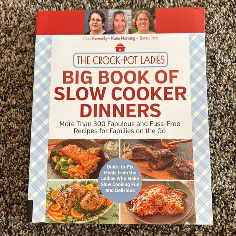 The Crock-Pot Ladies Big Book of Slow Cooker Dinners